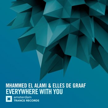 Mhammed El Alami feat. Elles De Graaf Everywhere With You (Extended Mix)