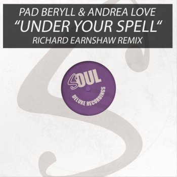 Pad Beryll feat. Andrea Love & Richard Earnshaw Under Your Spell - Richard Earnshaw Remix