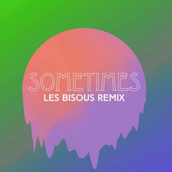 Crazibiza Sometimes (Les Bisous Remix)