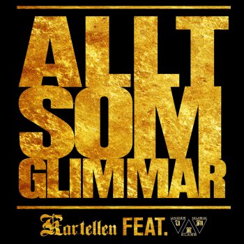 Kartellen feat. Ukm Allt som glimmar