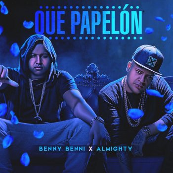 Benny Benni feat. Almighty Que Papelón (feat. Almighty)