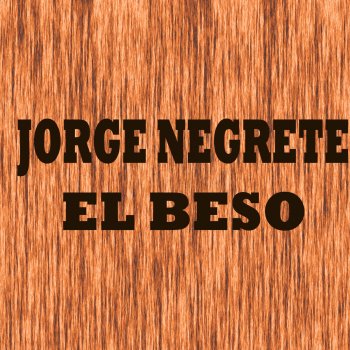 Jorge Negrete Besos