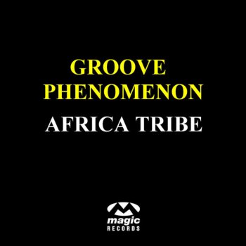 Groove Phenomenon Africa Tribe (Absolut Groovers Radio Mix)