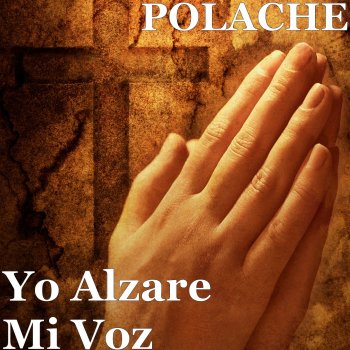Polache Yo Alzare Mi Voz