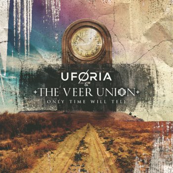 Uforia feat. The Veer Union Only Time Will Tell