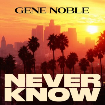 Gene Noble Never Know