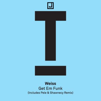 Weiss Get Em Funk (Pele & Shawnecy Remix)