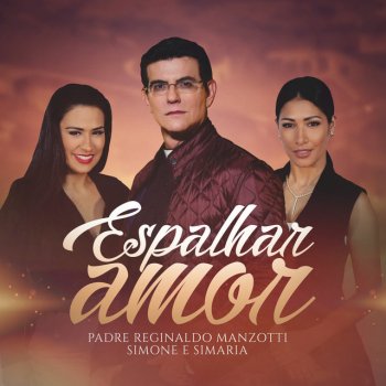 Padre Reginaldo Manzotti feat. Simone & Simaria Espalhar Amor