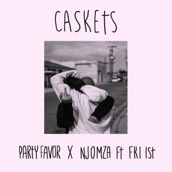 Party Favor feat. Njomza & FKi 1st Caskets