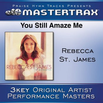 Rebecca St. James You Still Amaze Me (High Without Background Vocals) - [Performance Track]