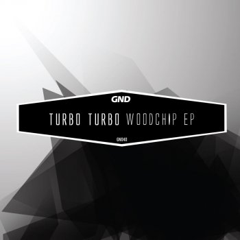 Turbo Turbo Woodchip
