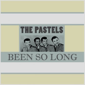 The Pastels Been so Long