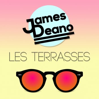 James Deano Les Terrasses - 2015 Single Version