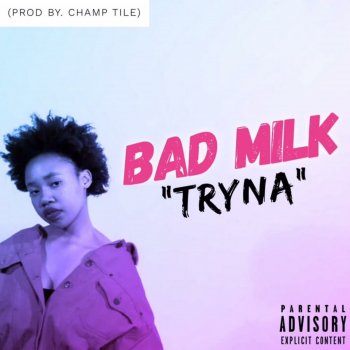 Bad Milk Tryna