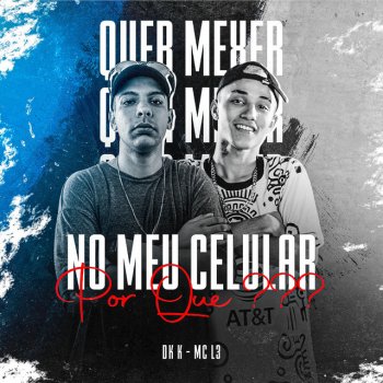 Mc L3 feat. DJ K Quer Mexer no Meu Celular por Que ??? (feat. DJ K)
