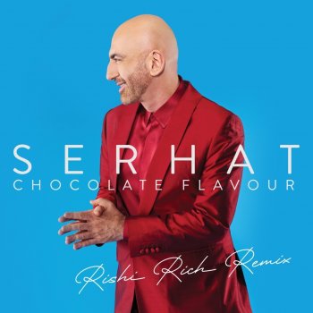 Serhat feat. Rishi Rich Chocolate Flavour - Radio Edit