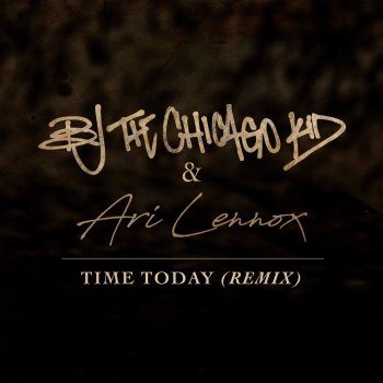 BJ the Chicago Kid feat. Ari Lennox Time Today - Remix