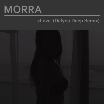 Morra 2 Love (I Want You) [Delyno Deep Remix Extended]