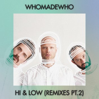 WhoMadeWho Hi & Low (T.M.A Remix)