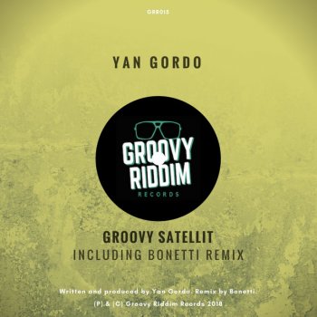 Yan Gordo feat. Bonetti Groovy Satellit - Bonetti Remix