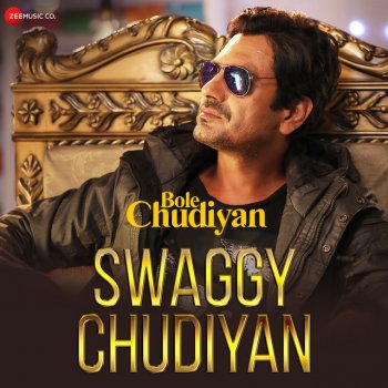 Nawazuddin Siddiqui feat. Aakanksha Sharma & Sunny Inder Swaggy Chudiyan (From "Bole Chudiyan")