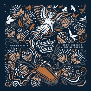 Johnnyswim feat. Drew Holcomb & The Neighbors & Penny and Sparrow Goodbye Road