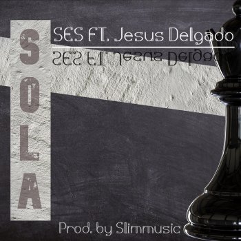 SES Sola (feat. Jesus Delgado)