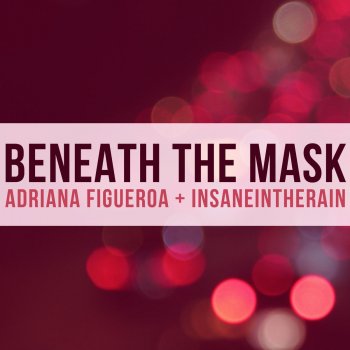 Adriana Figueroa feat. Insaneintherain Beneath the Mask