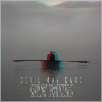 Devil May Care Calm Waters