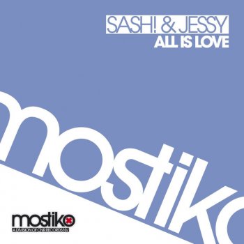 Sash! feat. Jessy All Is Love - Original Radio Edit