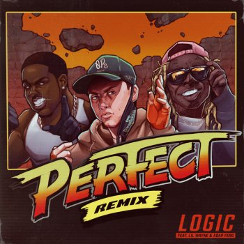 Logic feat. Lil Wayne & A$AP Ferg Perfect (Remix) (feat. Lil Wayne & A$AP Ferg)