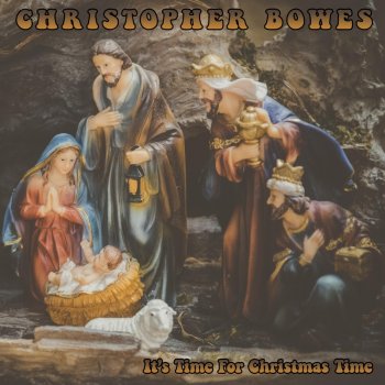 Christopher Bowes It's Time for Christmas Time