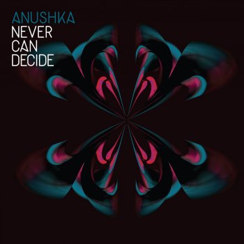 Anushka Never Can Decide (Ivy Lab Remix)