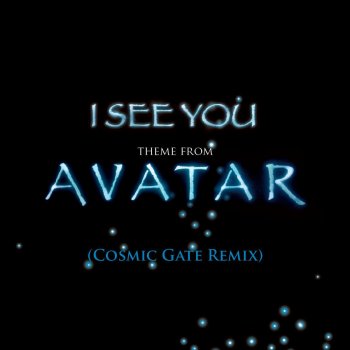 James Horner I See You [Theme From Avatar] - Cosmic Gate Club Mix
