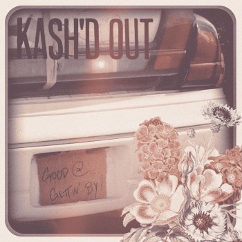 Kash'd Out Good at Gettin' By - Acoustic