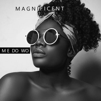 Magnificent Me Do Wo