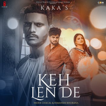 Kaka feat. Inder Chahal & Himanshi Khurana Keh Len De