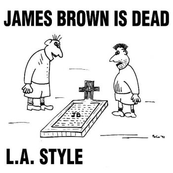 L.A. Style James Brown Is Dead (original mix with rap)