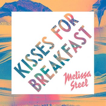Melissa Steel Kisses for Breakfast
