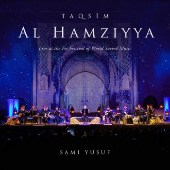 Sami Yusuf Taqsim Al-Hamziyya (Live at the Fes Festival of World Sacred Music)