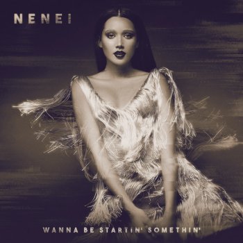 Nenei Wanna Be Startin' Somethin'
