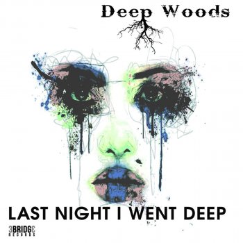 Deep Woods Last Night I Went Deep - Original Mix