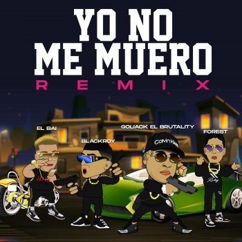 Goliack El Brutality Yo No Me Muero (feat. Forest & Blackroy) [El Bai Remix]