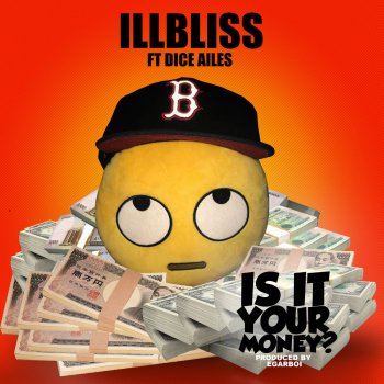 Illbliss feat. Dice Ailes Is It Your Money?