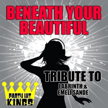 Party Hit Kings Beneath Your Beautiful (Tribute to Labrinth & Emeli Sande)