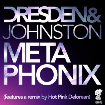 Dresden & Johnston feat. Hot Pink Delorean Metaphonix - Hot Pink Delorean Remix