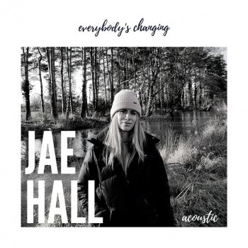 Jae Hall Everybody’s Changing - Acoustic
