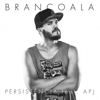Brancoala feat. APJ Persistência