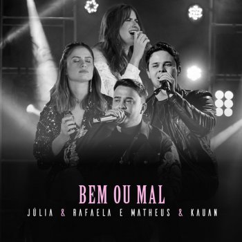 Júlia & Rafaela feat. Matheus & Kauan Bem Ou Mal - Ao Vivo Em São Paulo / 2019