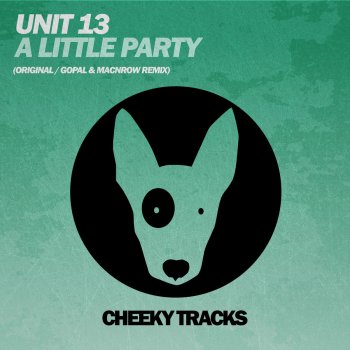 Unit 13 A Little Party - Gopal & Macnrow Remix